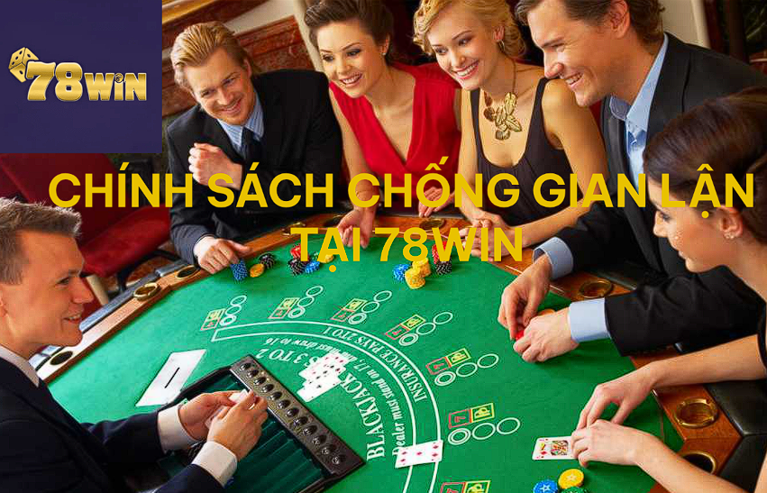 Chính sách bảo mật 78Win: chống gian lận