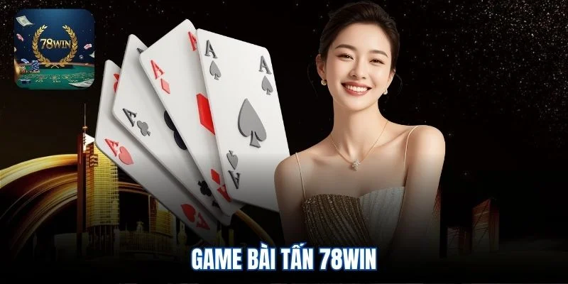Game bài tấn 78win