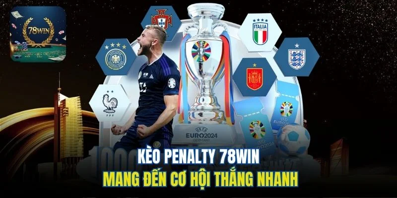 Kèo penalty 78win mang đến cơ hội thắng nhanh